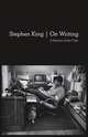 On Writing: 10th Anniversary Edition: A Memoir of the Craft, Stephen King 