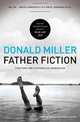 Father Fiction: Chapters for a Fatherless Generation, Donald Miller 