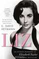 Liz: An Intimate Biography of Elizabeth Taylor (updated with a new chapter), C. David Heymann 