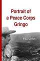 Portrait of a Peace Corps Gringo, Paul Arfin 