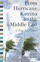From Hurricane Katrina to the Middle East - A True Love Story: With Life Lessons Learned, Jo Ann Godfrey 