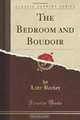 The Bedroom and Boudoir (Classic Reprint), Lady Barker 
