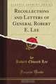 Recollections and Letters of General Robert E. Lee, Robert Edward Lee 
