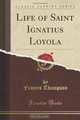 Life of Saint Ignatius Loyola, Francis Thompson 