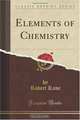 Elements of Chemistry (Classic Reprint), Robert Kane 