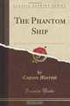 The Phantom Ship (Classic Reprint), Captain Marryat 