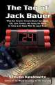 The Tao of Jack Bauer: What Our Favorite Terrorist Buster Says About Life, Love, Torture, and Saving the World 24 Times in 24 Hours With No Lunch Break, Steven Keslowitz 