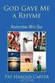 God Gave Me a Rhyme: Adventuring With God, Pat Harold Carter 