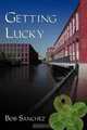 Getting Lucky, Bob Sanchez 