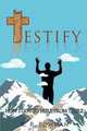 Testify: How I got to here from there, K. R. Bowman 