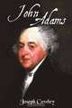 John Adams: Architect of Freedom (1735-1826), Joseph Cowley 