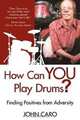 How Can YOU Play Drums?, John Caro 