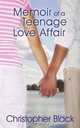 Memoir of a Teenage Love Affair, Christopher Black 