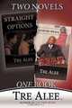 Straight with Options and And So Shall You Reap, Tre Alee 