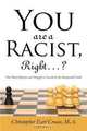 You are a Racist, Right...?: One Man
