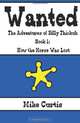 Wanted: The Adventures of Billy Thickub: Book 1 - How the Horse Was Lost, Mike Curtis 