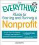 The Everything Guide to Starting and Running a Nonprofit: All you need to establish, manage, and maintain a successful nonprofit business (Everything Series), Jim Goettler 