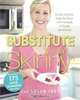 The Substitute Yourself Skinny Cookbook: Cut the Calories, Keep the Flavor with Hundreds of Simple Substitutions!, Chef Susan Irby 