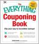The Everything Couponing Book: Clip your way to incredible savings! (Everything Series), Karen Wilmes 
