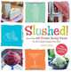 Slushed!: More Than 150 Frozen, Boozy Treats for the Coolest Happy Hour Ever, Jessie Cross 