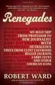 Renegades: My Wild Trip from Professor to New Journalist with Outrageous Visits from Clint Eastwood, Reggie Jackson, Larry Flynt, and other American Icons, Robert Ward 