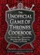 The Unofficial Game of Thrones Cookbook: From Direwolf Ale to Auroch Stew - More Than 150 Recipes from Westeros and Beyond, Alan Kistler 