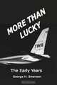 More Than Lucky: George Swanson - The Early Years, George H. Swanson 