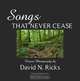 Songs That Never Cease: Nature Photography by David N. Ricks, David N. Ricks, Rolen K. West 