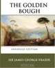 The Golden Bough: A Study in Magic and Religion, James George Frazer 
