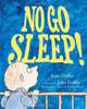 No Go Sleep!, Kate Feiffer 