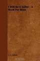 I Will Be A Sailor - A Book For Boys, L. C. Tuthill 