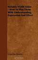 Notable Violin Solos - How To Play Them With Understanding, Expression And Effect, E. Van Der Straeten 
