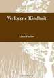 Verlorene Kindheit (German Edition), Linda Fischer 