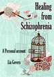 Healing From Schizophrenia, Lia Govers 