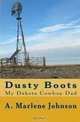 Dusty Boots: My Dakota Cowboy Dad, A. Marlene Johnson 