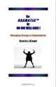 Be D.R.A.M.A.T.I.C.(tm) Or NO ONE WILL CARE !: Managing Change in Organizations, Mr. Kevin J. Niemi 