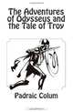 The Adventures of Odysseus and the Tale of Troy, Padraic Colum 