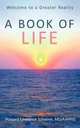 a Book of LIFE: Welcome to a Greater Reality, MD Howard Lawrence Scheiner 