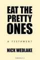 Eat the Pretty Ones: A Testament, Nick Wedlake 