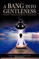 A Bang Into Gentleness: A Psychic