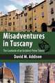Misadventures in Tuscany: The Casebook of an Accident-prone Tourist, David M. Addison 