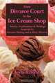 From Divorce Court to the Ice Cream Shop: Stories Confessions and Weblogs Inspired by Internet Dating and a Dirty Divorce, Anita Rinaldi 