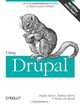Using Drupal, Angela Byron, Addison Berry, Bruno De Bondt 