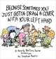 Because Sometimes You Just Gotta Draw a Cover with Your Left Hand, Stephan Pastis 