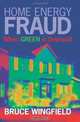 Home Energy Fraud: When Green is Oversold, Bruce Wingfield 