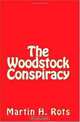 The Woodstock Conspiracy, Martin H. Rots 