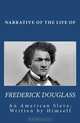 Narrative of the Life of Frederick Douglass, An American Slave, Written by Himself, Frederick Douglass 