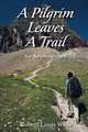 A Pilgrim Leaves A Trail: an autobiobraphy (Volume 1), Robert Louis Wells 