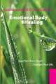 Emotional Body Healing: Touches Your heart Changes Your Life, Susanna Luebcke 