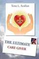 The Ultimate Caregiver, Tena L. Scallan 